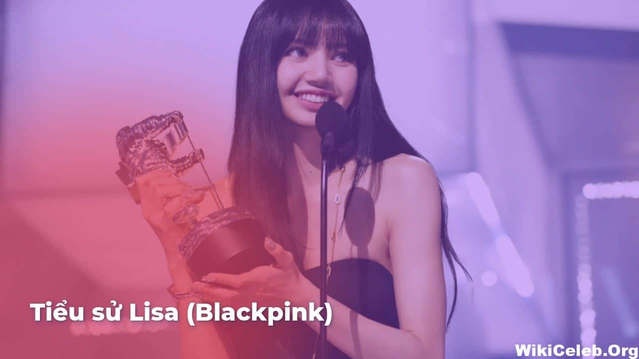 Tiểu sử Lisa (Blackpink) - WikiCeleb